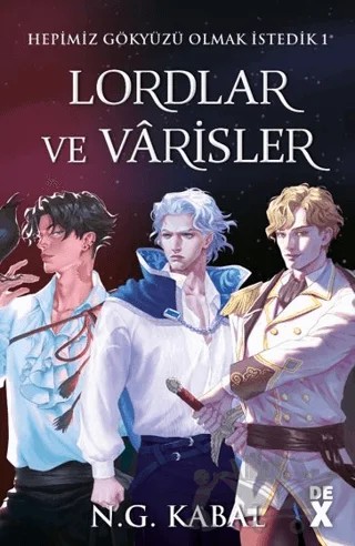 Hepimiz Gökyüzü Olmak İstedik 1 - Lordlar ve Varisler – N. G. Kabal – Dex Yayınevi kitap kapağı