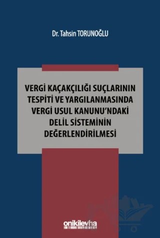 Vergi Kaçakçılığı Suçlarının Tespiti ve Yargılanmasında Vergi Usul Kanunu'ndaki Delil Sisteminin Değerlendirilmesi – Tahsin Torunoğlu – On İki Levha Yayınları kitap kapağı