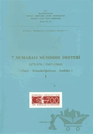 7 Numaralı Mühimme Defteri (975 - 976 / 1567 - 1569) Cilt: 1 – Kolektif – Devlet Arşivleri Genel Müdürlüğü kitap kapağı