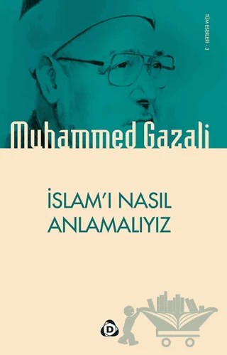 İslam'ı Nasıl Anlamalıyız – Muhammed Gazali – Düşün Yayıncılık kitap kapağı
