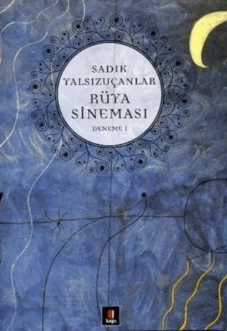 Rüya Sineması Deneme 1 – Sadık Yalsızuçanlar – Kapı Yayınları kitap kapağı
