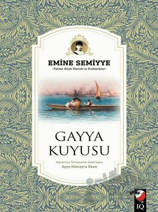 Gayya Kuyusu – Emine Semiyye – IQ Kültür Sanat Yayıncılık kitap kapağı