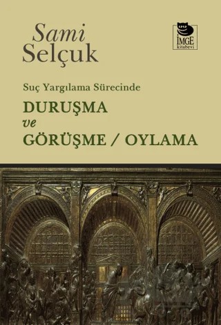 Suç Yargılama Sürecinde Duruşma ve Görüşme - Oylama – Sami Selçuk – İmge Kitabevi Yayınları kitap kapağı