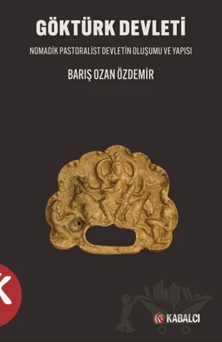Göktürk Devleti – Barış Ozan Özdemir – Kabalcı Yayınevi - Doruk Yayınları kitap kapağı