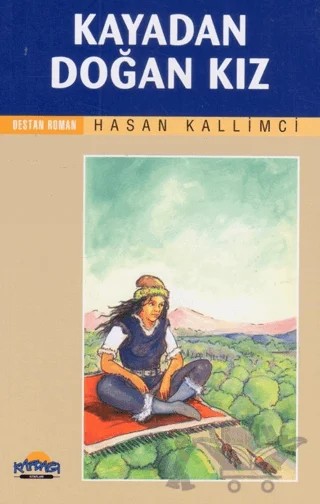 Kayadan Doğan Kız – Hasan Kallimci – Hikmet Neşriyat - Kafdağı Gençlik Kitapları kitap kapağı