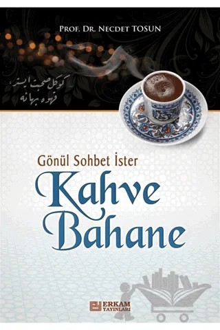 Gönül Sohbet İster Kahve Bahane – Necdet Tosun – Erkam Yayınları kitap kapağı