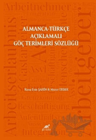 Almanca-Türkçe Açıklamalı Göç Terimleri Sözlüğü – Rana Esin Şahin, Murat Erbek – Paradigma Akademi Yayınları kitap kapağı