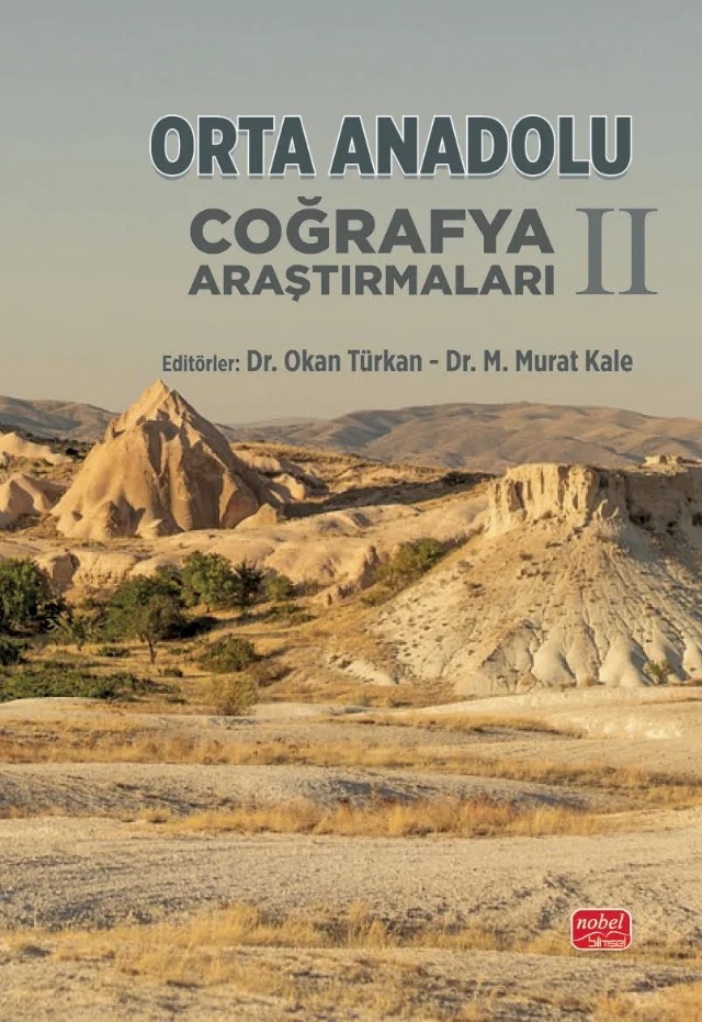 Orta Anadolu Coğrafya Araştırmaları II – Anıl Levent Tuncay, Barış Taş, Gizem Saygılı, Kerime Karabacak, Keziban Merey Çelebi, M. Murat Kale, Nazan Karakaş Özür, Okan Türkan, Öznur Akgiş İlhan, Tunç Başaran – Nobel Bilimsel Eserler kitap kapağı