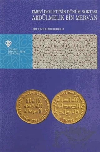 Emevi Devleti'nin Dönüm Noktası Abdülmelik Bin Mervan – Fatih Erkoçoğlu – Türkiye Diyanet Vakfı Yayınları kitap kapağı
