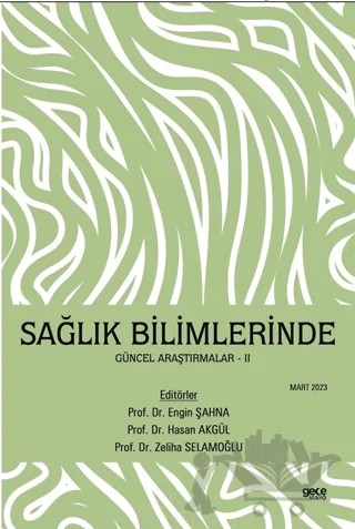 Sağlık Bilimlerinde Güncel Araştırmalar – Zeliha Selamoğlu, Hasan Akgül, Engin Şahna – Gece Kitaplığı kitap kapağı