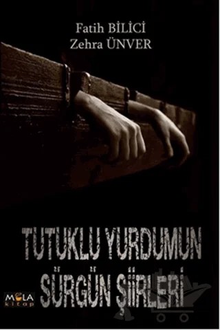 Tutuklu Yurdumun Sürgün Şiirleri – Fatih Bilici, Zehra Ünver – Mola Kitap kitap kapağı