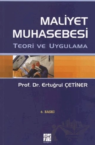 Maliyet Muhasebesi Teori ve Uygulama – Ertuğrul Çetiner – Gazi Kitabevi kitap kapağı