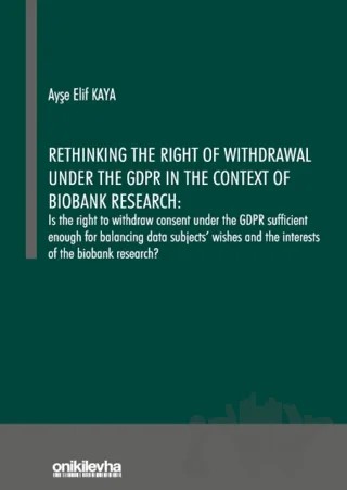 Rethinking the Right of Withdrawal Under the GDPR in the Context of Biobank Research – Ayşe Elif Kaya – On İki Levha Yayınları kitap kapağı