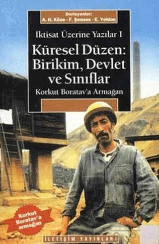 Korkut Boratav’a Armağan Küresel Düzen: Birikim, Devlet ve Sınıflar – Derleme – İletişim Yayınevi kitap kapağı