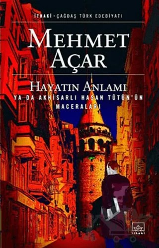 Hayatın Anlamı Ya da Akhisarlı Hasan Tütün’ün Maceraları – Mehmet Açar – İthaki Yayınları kitap kapağı