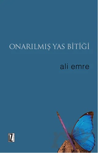 Onarılmış Yas Bitiği – Ali Emre – İz Yayıncılık kitap kapağı