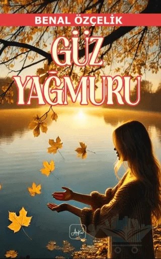 Güz Yağmuru – Benal Özçelik – Atakar Yayıncılık kitap kapağı