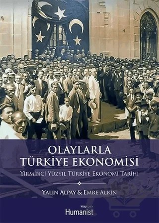 Olaylarla Türkiye Ekonomisi – Emre Alkın, Yalın Alpay – Hümanist Kitap Yayıncılık kitap kapağı