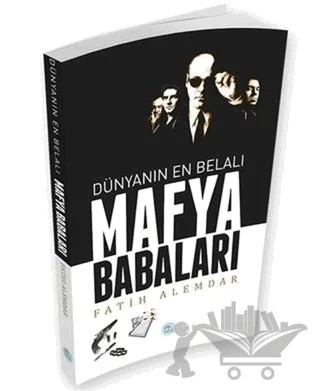 Dünyanın En Belalı Mafya Babaları – Fatih Alemdar – Maviçatı Yayınları kitap kapağı