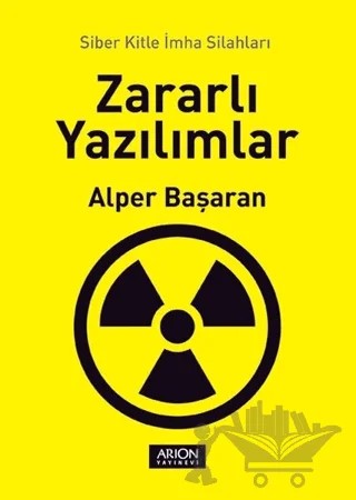 Zararlı Yazılımlar – Alper Başaran – Arion Yayınevi kitap kapağı