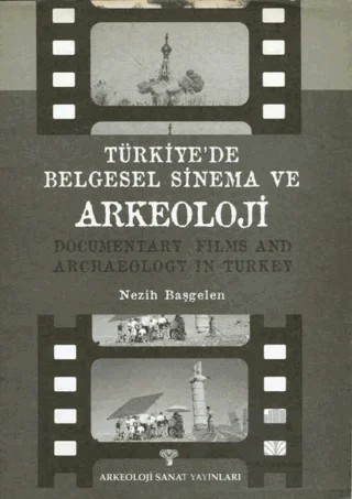 Türkiye'de Belgesel Sinema ve Arkeoloji – Nezih Başgelen – Arkeoloji ve Sanat Yayınları kitap kapağı