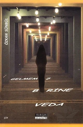 Gelmemiş Birine Veda – Özkan Sünbül – Maya Akademi Yayınları kitap kapağı
