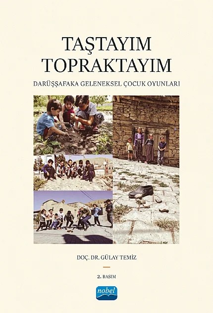 TAŞTAYIM TOPRAKTAYIM: Darüşşafaka Geleneksel Çocuk Oyunları – Gülay Temiz – Nobel Akademik Yayıncılık kitap kapağı