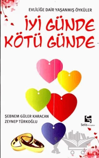 İyi Günde Kötü Günde – Şebnem Güler Karacan, Zeynep Türkoğlu – Selis Kitaplar kitap kapağı