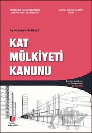 Açıklamalı ve İçtihatlı Kat Mülkiyeti Kanunu – Ali Haydar Karahacıoğlu – Adalet Yayınevi kitap kapağı