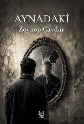 Aynadaki – Zeynep Çavdar – Luna Yayınları kitap kapağı