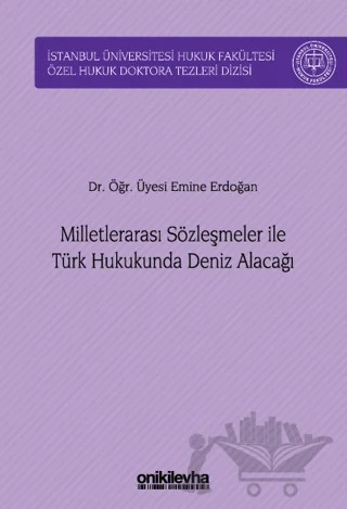 Milletlerarası Sözleşmeler ile Türk Hukukunda Deniz Alacağı – Emine Erdoğan – On İki Levha Yayınları kitap kapağı