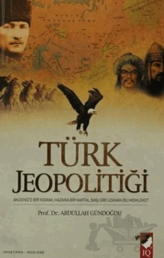 Türk Jeopolitiği – Abdullah Gündoğdu – IQ Kültür Sanat Yayıncılık kitap kapağı
