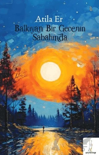 Balkıyan Bir Gecenin Sabahında – Atila Er – Şey Kitap kitap kapağı