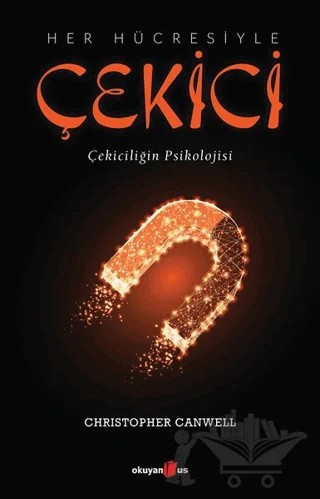 Her Hücresiyle Çekici – Christopher Canwell – Okuyan Us Yayınları kitap kapağı