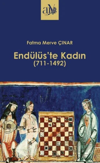 Endülüs'te Kadın (711-1492) – Fatma Merve Çınar – Ankara Üniversitesi Yayınevi kitap kapağı