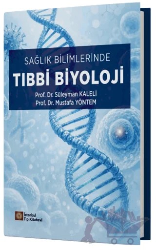 Sağlık Bilimlerinde Tıbbi Biyoloji – Süleyman Kaleli, Mustafa Yöntem – İstanbul Tıp Kitabevi kitap kapağı