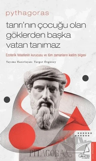 Pythagoras-Tanrı’nın Çocuğu Olan Göklerden Başka Vatan Tanımaz – Turgut Özgüney – Destek Yayınları kitap kapağı