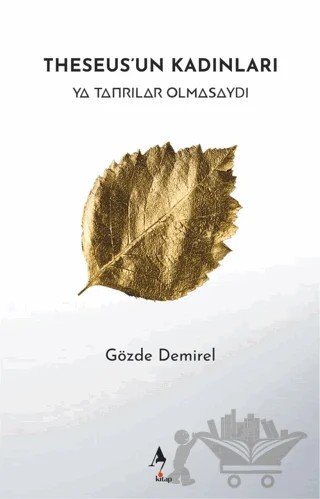 Theseus'un Kadınları – Gözde Demirel – A7 Kitap kitap kapağı