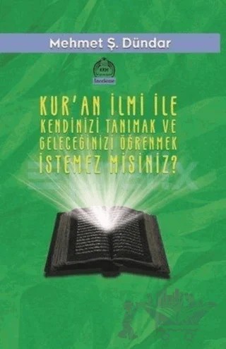 Kur'an İlmi İle Kendinizi Tanımak ve Geleceğinizi Öğrenmek İstemez Misiniz? – Mehmet Ş. Dündar – Kurgu Kültür Merkezi kitap kapağı