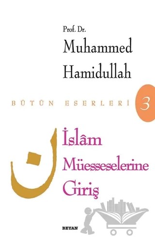 İslam Müesseselerine Giriş – Muhammed Hamıdullah – Beyan Yayınları kitap kapağı