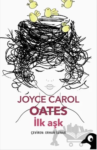İlk Aşk – Joyce Carol Oates – Alakarga Sanat Yayınları kitap kapağı
