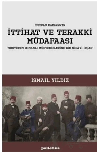 İttihat ve Terakki Müdafaası – İsmail Yıldız – Polietika Yayınları kitap kapağı