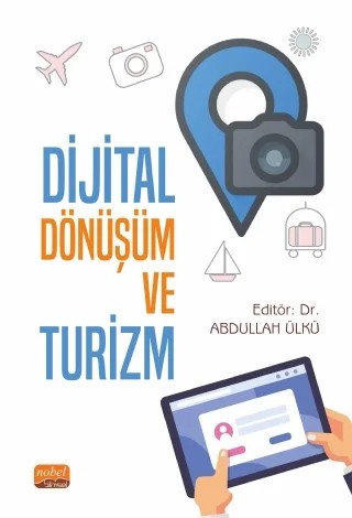Dijital Dönüşüm ve Turizm – Abdullah Ülkü, Ahmet Erdem, Ekrem Çelikiz, Günay Erol, Hande Uyar Oğuz, Levent Selman Göktaş, Mahmut Barakazı, Mehmet Cançelik, Mehmet Fatih Kayran, Merve Aycan, Ömer Saraç, Övgü Açıksözlü, Sabahat Ceylin Şanlı Kayran, Seyit Ahmet Solmaz – Nobel Bilimsel Eserler kitap kapağı