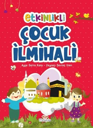 Etkinlikli Çocuk İlmihali – Ayşe Serra Kara, Zeynep Sevinç Eren – Mosquito Yayınları kitap kapağı