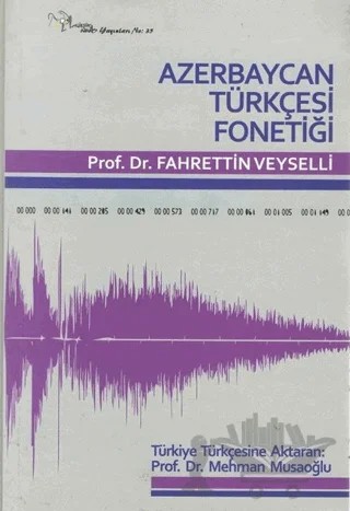 Azerbaycan Türkçesi Fonotiği – Fahrettin Veyselli – Kültür Ajans Yayınları kitap kapağı