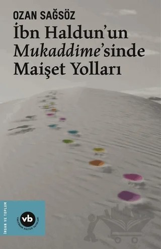 İbn Haldun'un Mukaddime'sinde Maişet Yolları – Ozan Sağsöz – Vakıfbank Kültür Yayınları kitap kapağı