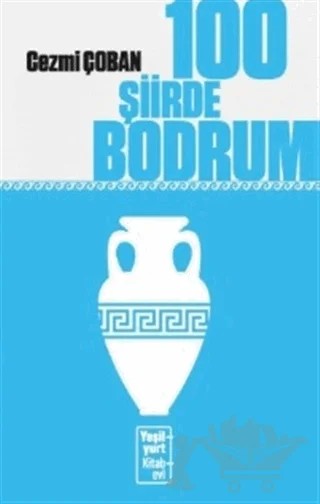 100 Şiirde Bodrum – Cezmi Çoban – Yeşilyurt Kitabevi Yayınları kitap kapağı