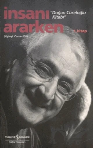 İnsanı Ararken 1. Kitap - Doğan Cüceloğlu Kitabı – Canan Dila – İş Bankası Kültür Yayınları kitap kapağı