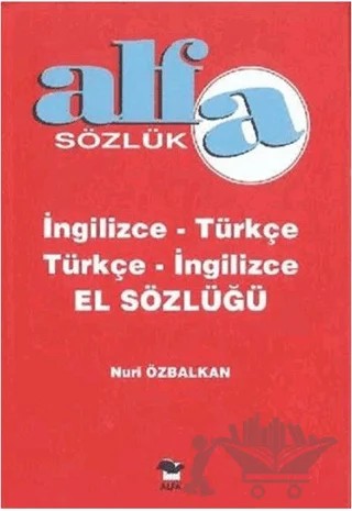 Alfa Sözlük İngilizce - Türkçe Türkçe - İngilizce El Sözlüğü – Nuri Özbalkan – Alfa Yayınları kitap kapağı