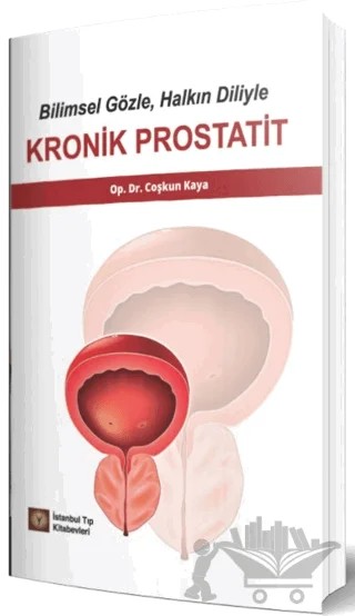 Bilimsel Gözle, Halkın Diliyle Kronik Prostatit – Coşkun Kaya – İstanbul Tıp Kitabevi kitap kapağı